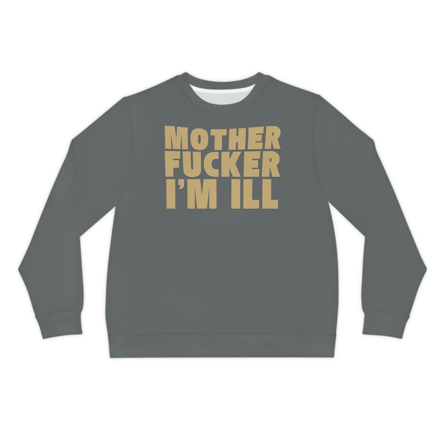 Gray "Motherfucker I’m Ill" Bold Retro Statement Crewneck