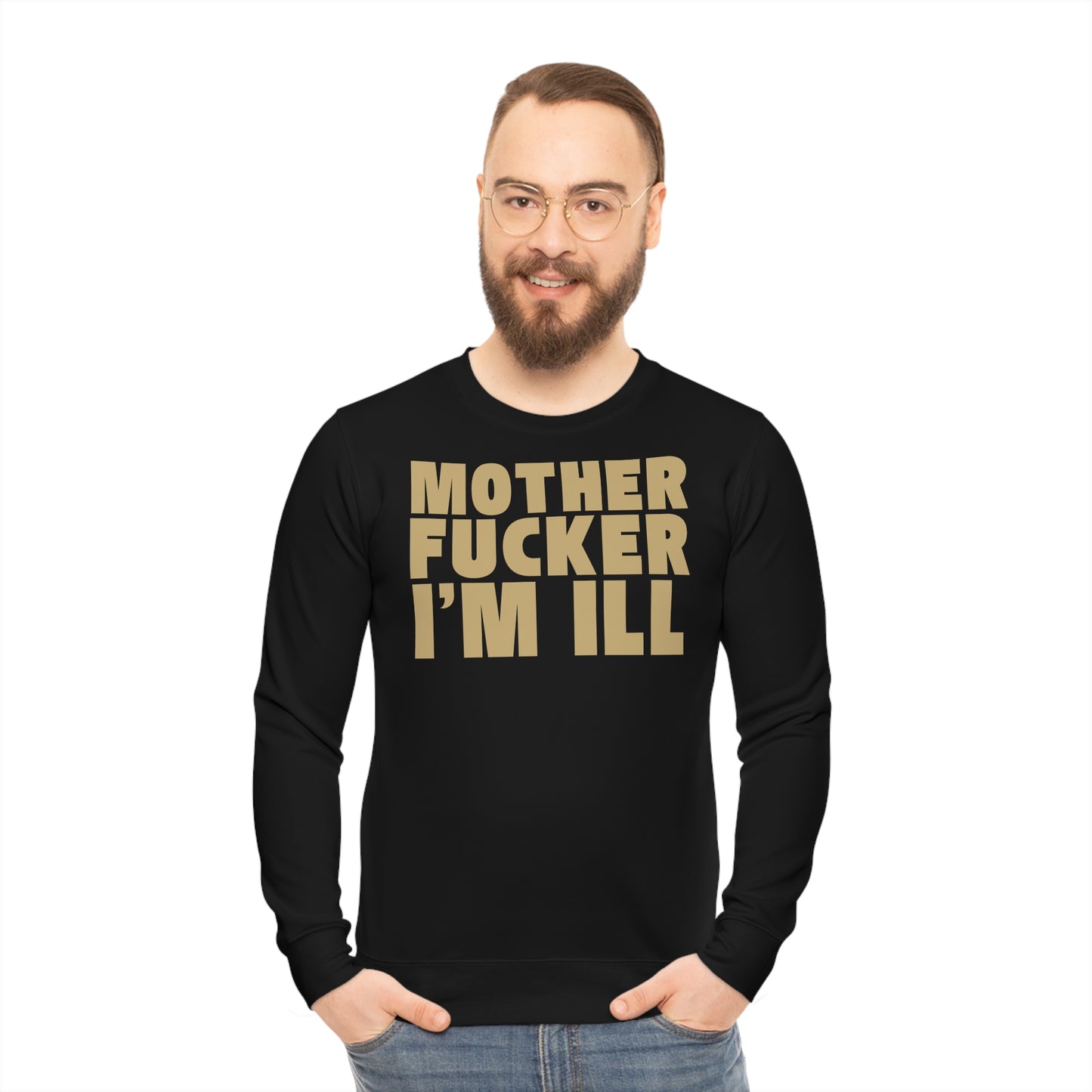 Black — "Motherfucker I’m Ill" Bold Retro Statement Crewneck