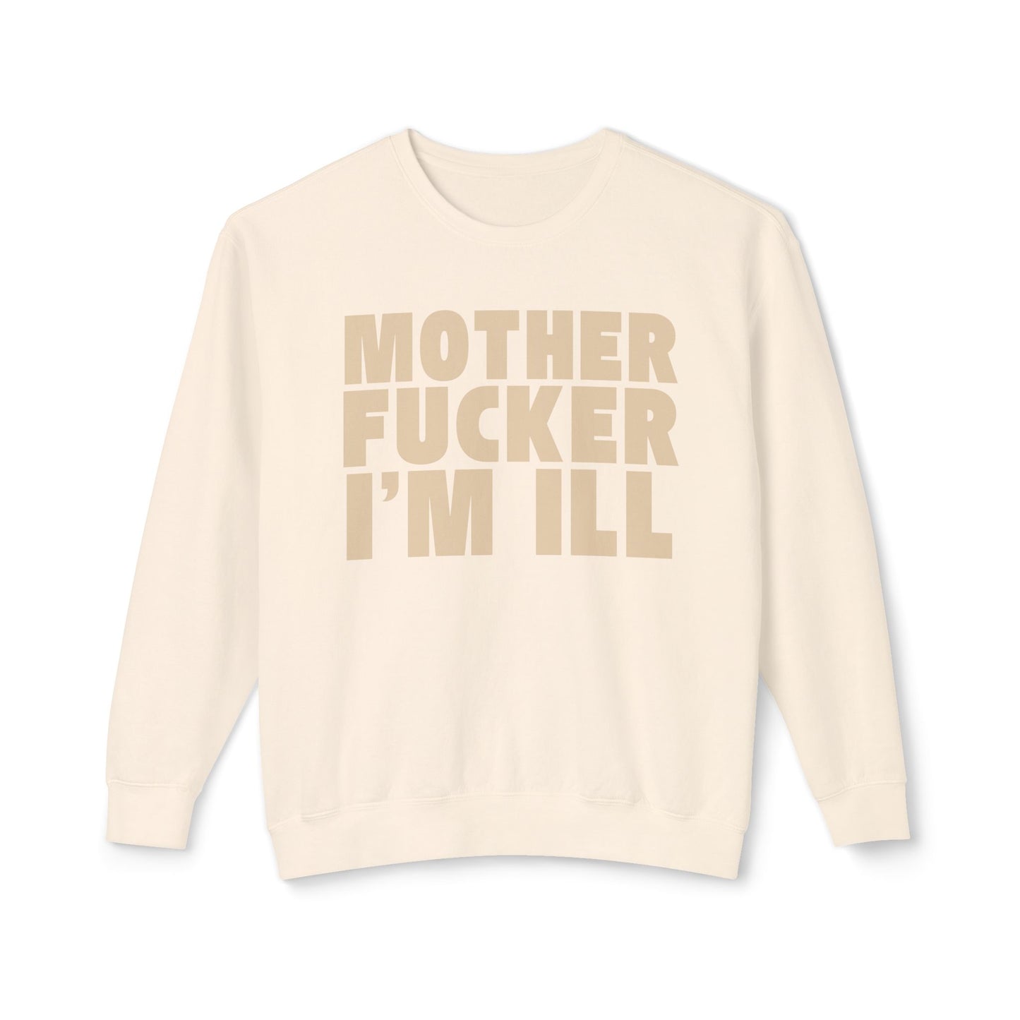 "Mother Fucker I'm Ill" Bold Text Crewneck