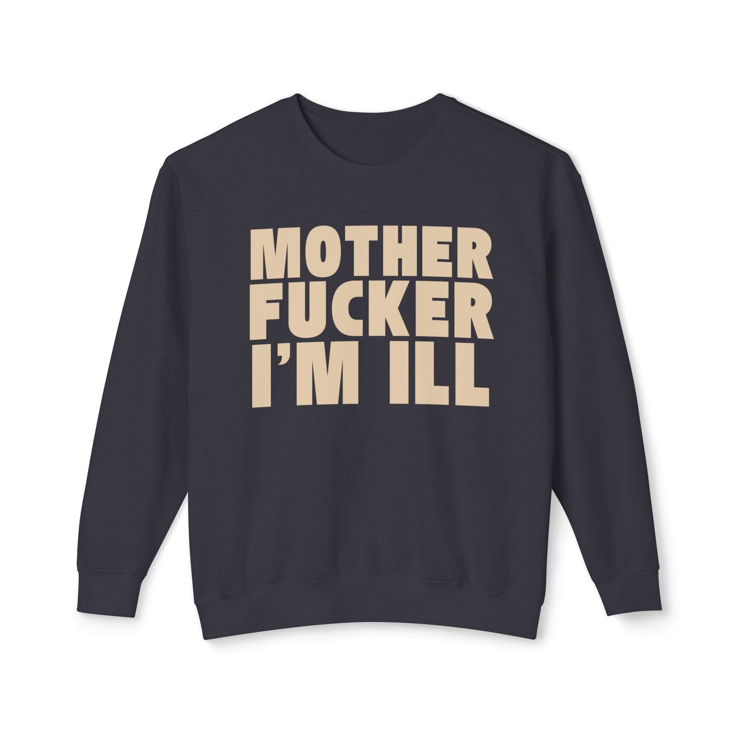 "Mother Fucker I'm Ill" Bold Text Crewneck