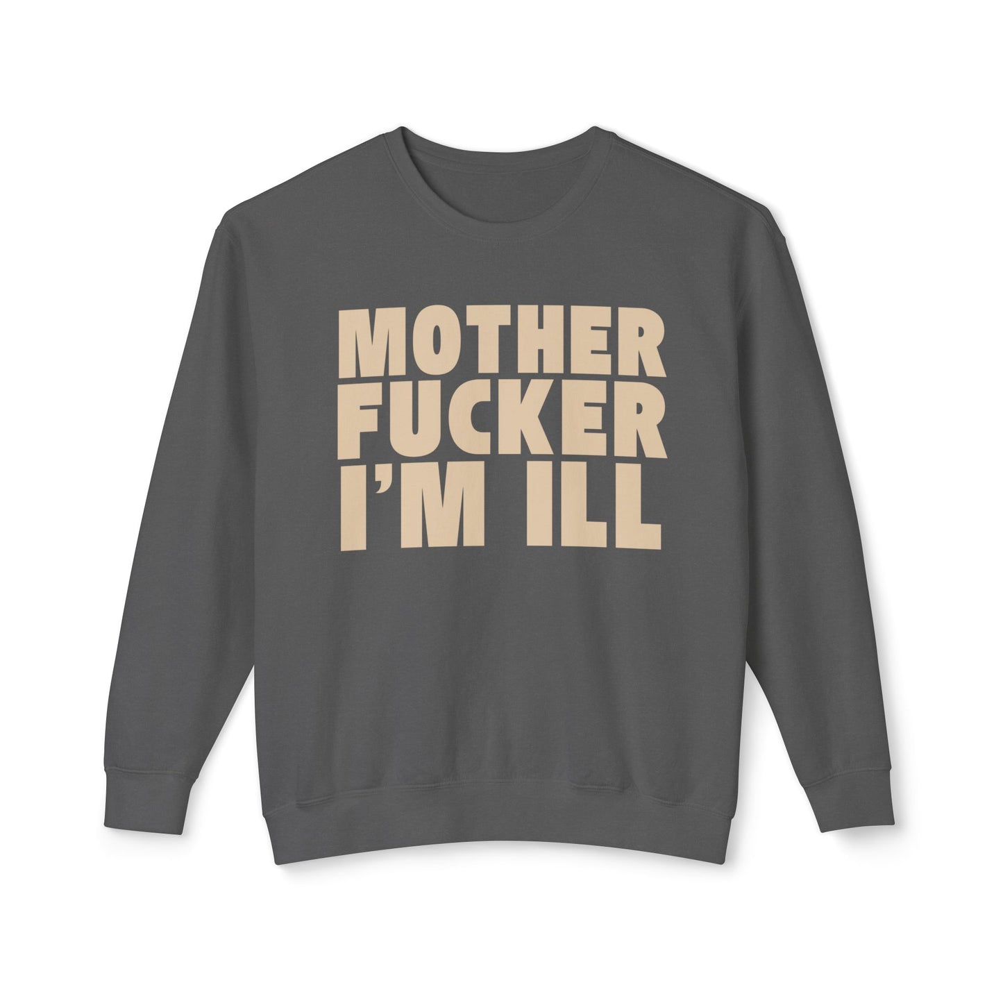 "Mother Fucker I'm Ill" Bold Text Crewneck