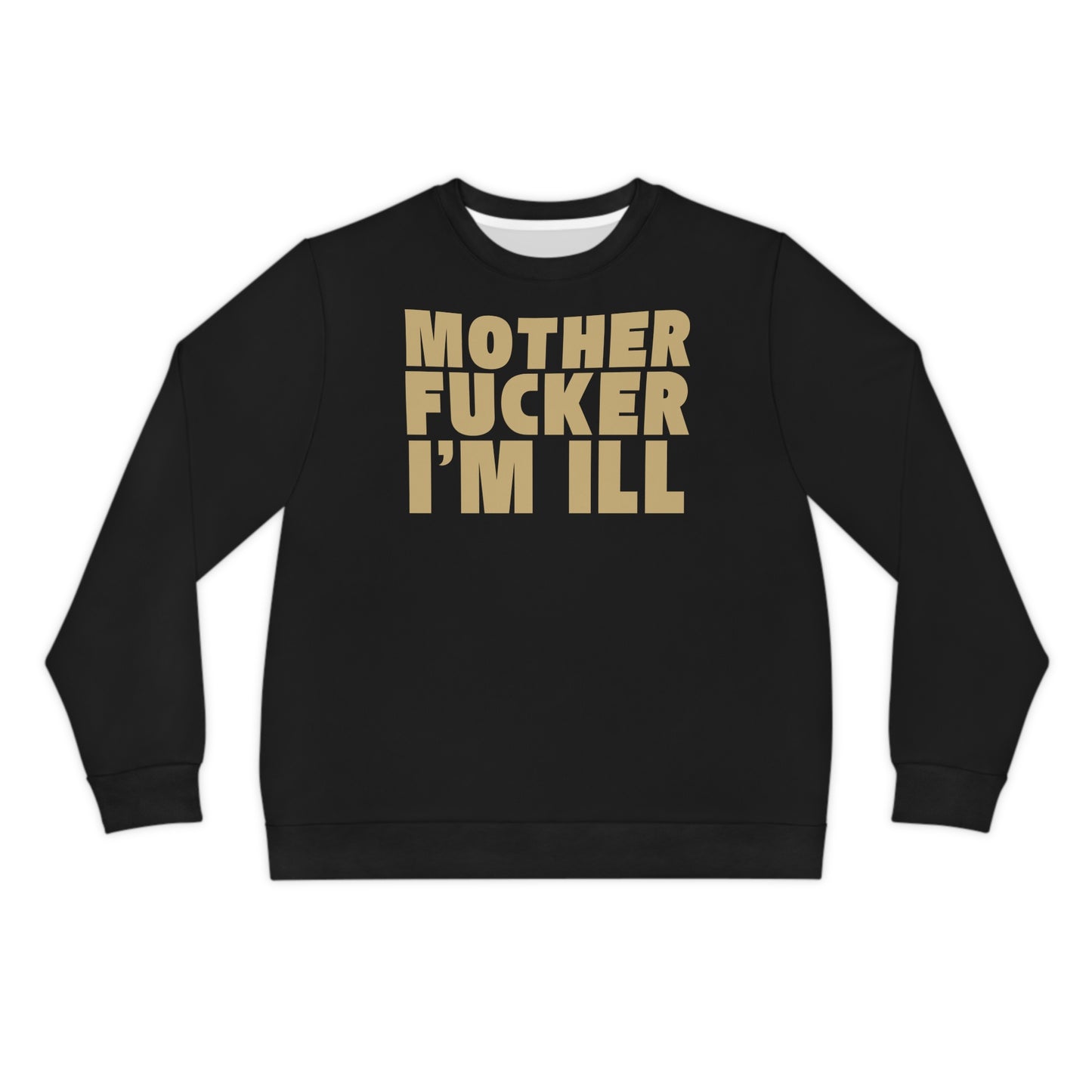 Black — "Motherfucker I’m Ill" Bold Retro Statement Crewneck