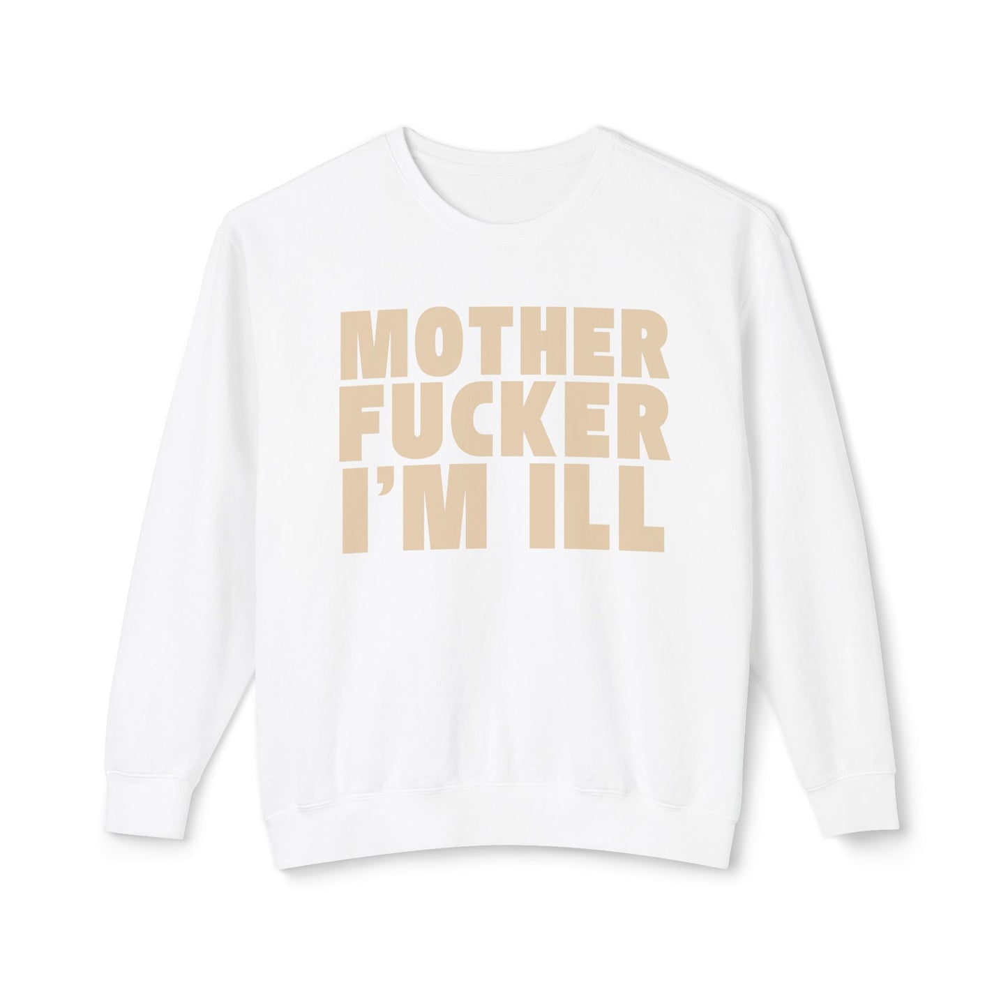 "Mother Fucker I'm Ill" Bold Text Crewneck