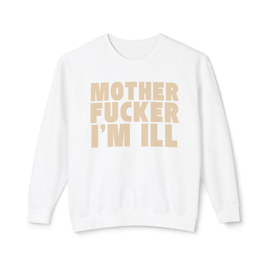 "Mother Fucker I'm Ill" Bold Text Crewneck