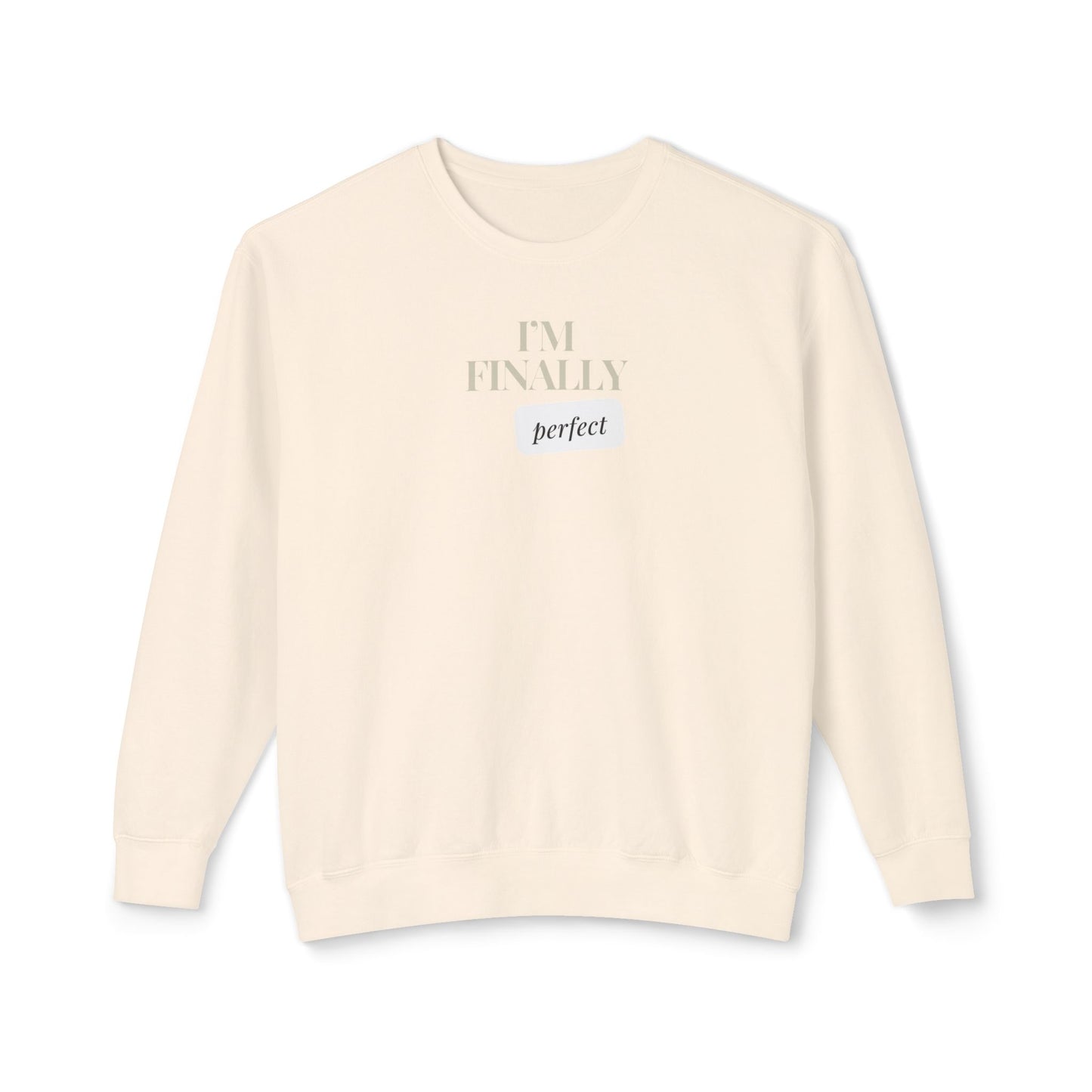 Finally Perfect Unisex Lightweight Crewneck Sweatshirt