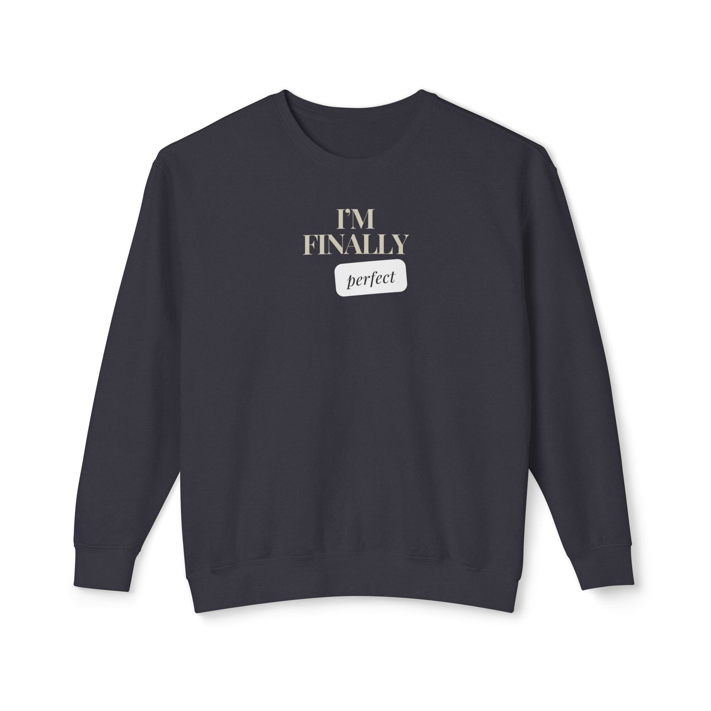 Finally Perfect Unisex Lightweight Crewneck Sweatshirt