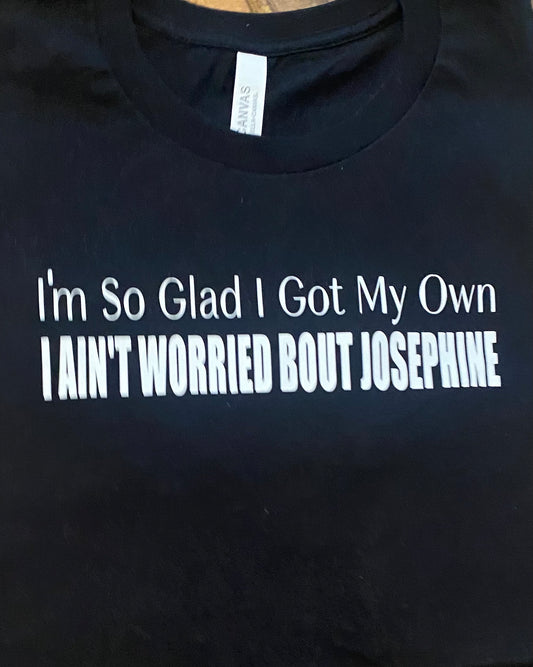 I Got My Own T-Shirt